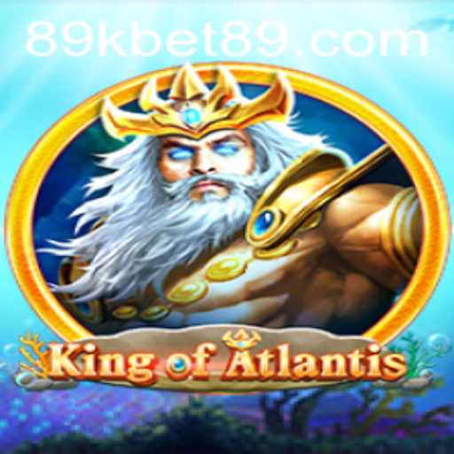 KingofAtlantis: Dive into the Mystical Depths with 89kbet